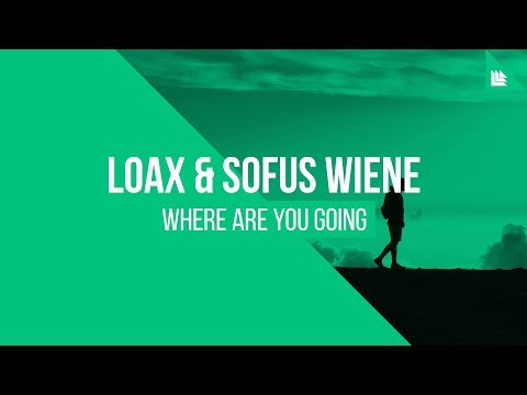 LoaX & Sofus Wiene - Where Are You Going [FREE DOWNLOAD]