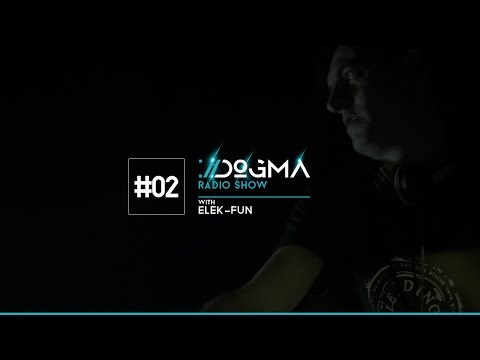 #02 DOGMA Radio Show presents Elek-Fun