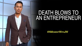 Death Blows To An Entrepreneur | A Moment With JW