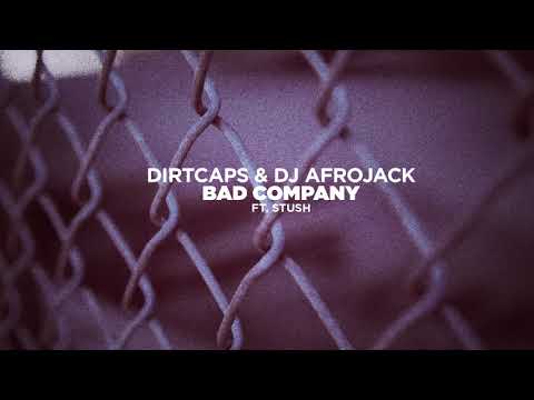 Dirtcaps & DJ Afrojack - Bad Company ft. Stush