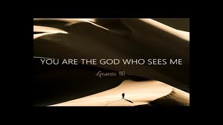 Genesis 16 - You Are the God Who Sees Me