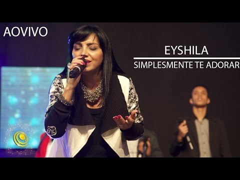 Eyshila - Simplesmente Te Adorar - Fogo para o Brasil 2015
