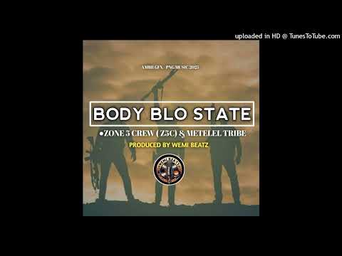 Body blo State - Zone 5 Crew x MeteLel Tribe (Prod by Wemi Beatz)