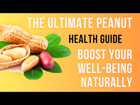 The Ultimate Peanut Health Guide | Boost Your Well-Being Naturally | Health Benefits Of Peanuts