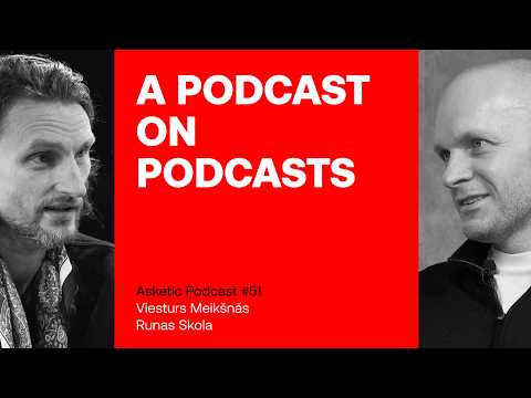 Asketic podcast #51 Viesturs Meiksans – A Podcast on Podcasts