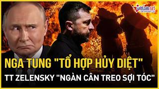 Nga tung "tổ hợp hủy diệt", TT Zelensky "ngàn cân treo sợi tóc", Phương Tây kinh hãi hoảng loạn