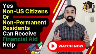 Is There Financial Aid For Non-US Citizens and Non-Permanent Residents
