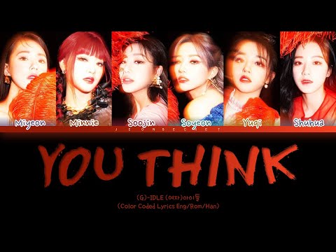 How would (G)-IDLE sing "You Think" | Original by Girls' Generation | Color Coded han/rom/eng