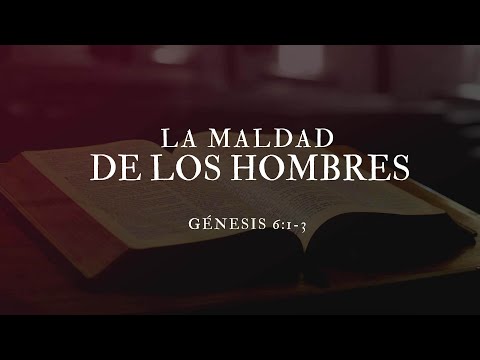 La Maldad de los Hombres (Predicación Bautista, Fundamental)
