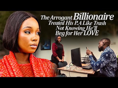 Arrogant Billionaire Treated His P.A As Trash Not Knowing He'll Beg 4 Her Love (2025 Latest Trending