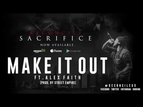 Reconcile - Make It Out ft. Alex Faith @ReconcileUs @AlexFaithATL
