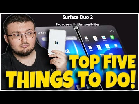 TOP FIVE THINGS TO DO WITH YOUR NEW MICROSOFT SURFACE DUO 2! DO THESE DAY ONE!