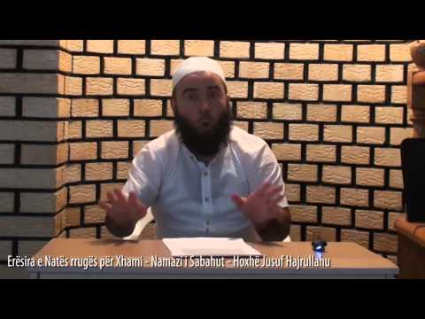 Erësira e Natës rrugës për Xhami - Namazi i Sabahut - Hoxhë Jusuf Hajrullahu