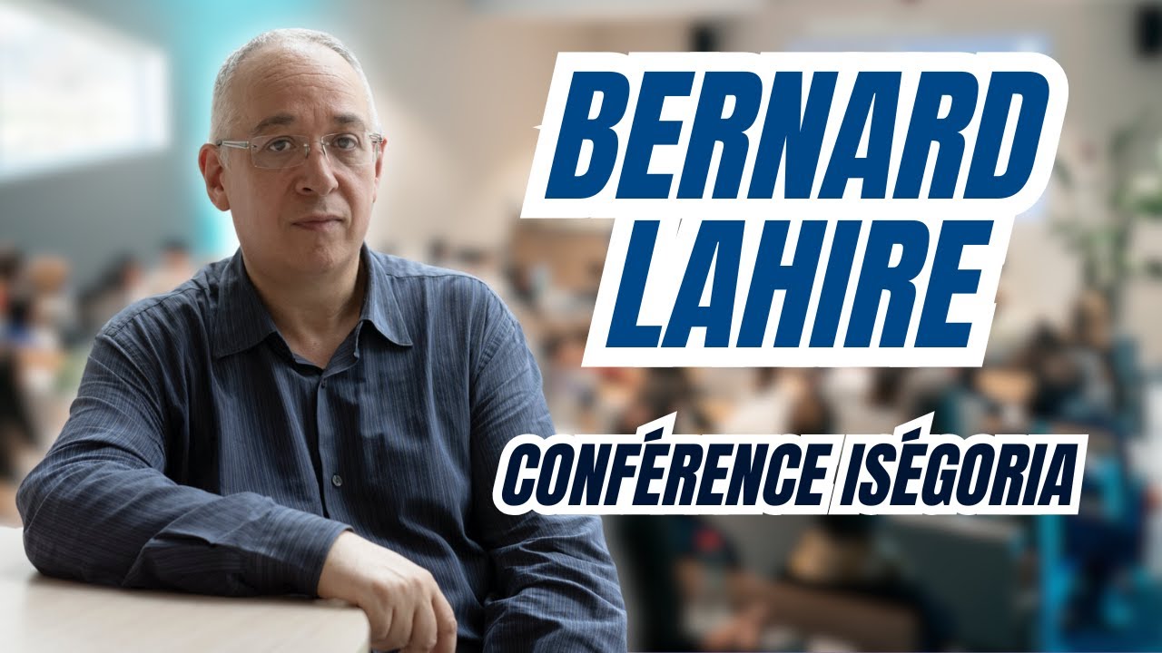 CONFÉRENCE ISEGORIA | Bernard Lahire