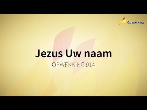 Opwekking 914 - Jezus uw naam