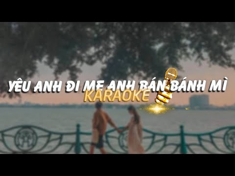 KARAOKE / Yêu Anh Đi Mẹ Anh Bán Bánh Mì - Phúc Du x Zeaplee「Lofi Version by 1 9 6 7」/ Official Video
