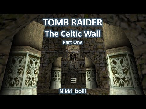 TRLE, The Celtic Wall (Part One)