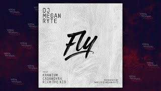 DJ Megan Ryte - &quot;Fly&quot; Ft. Rich The Kid, Casanova &amp; Kranium