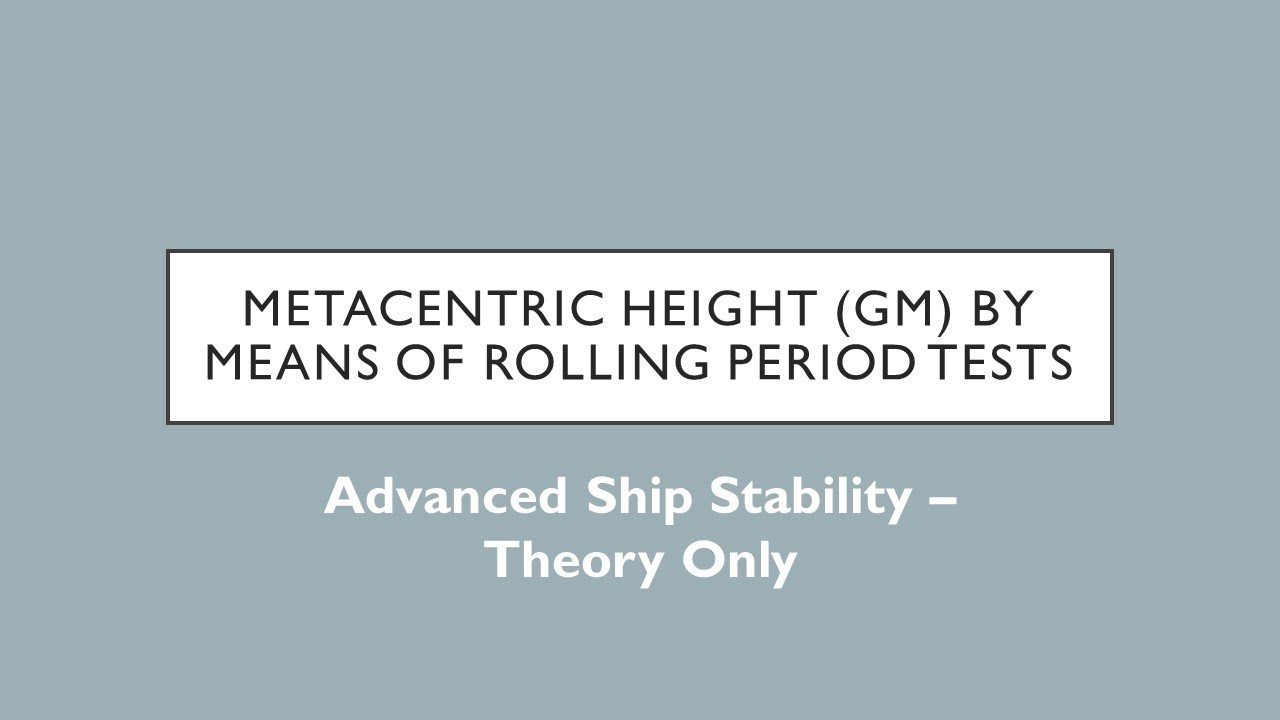 Metacentric Height by Rolling Period Tests - Ship Stability (Theory)