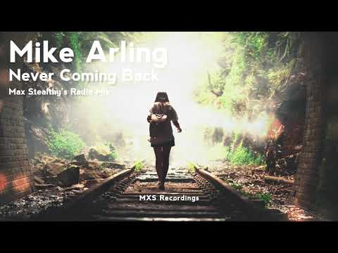 Mike Arling - Never Coming Back (Max Stealthy's Radio Mix) [MXSR6]