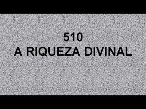 Harpa Cristã 510 - A Riqueza Divinal