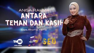 Download lagu ANTARA TEMAN & KASIH - ANISA RAHMA [SEO MUSIC] mp3