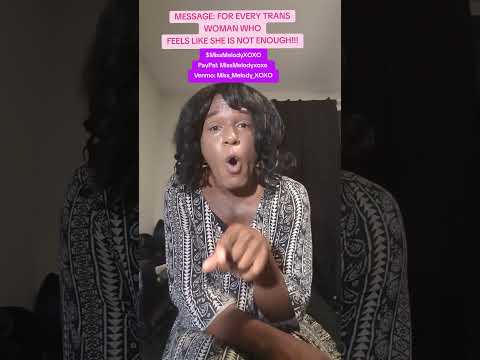 MESSAGE: FOR EVERY TRANS WOMAN WHO FEELS LIKE SHE IS NOT ENOUGH!