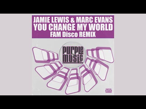 Jamie Lewis & Marc Evans - You Change My World (FAM Disco Remix)