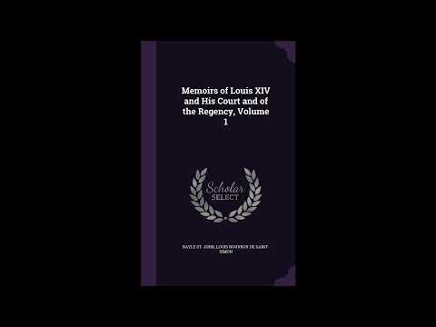 Memoirs of the Court of Louis XIV. and of the Regency — Volume 01Orléans, Cha by Louis de Rouvroy, duc de Saint-Simon — free full audiobook