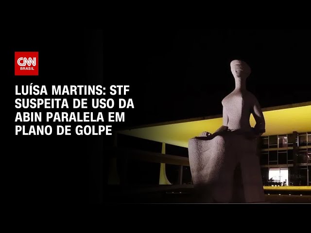 Luísa Martins: STF suspeita de uso da Abin Paralela em plano de golpe | BASTIDORES CNN