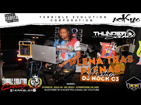 PLENAS TRAS PLENAS MIX 2024 - Dj Noch C3 Ft Terrible Evolution Corporation ❌ Aciklao ❌ Thunder Sound