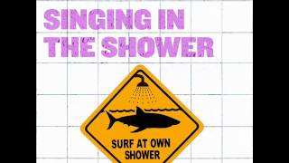 Sidewalk surfin' girl - Singing in the shower