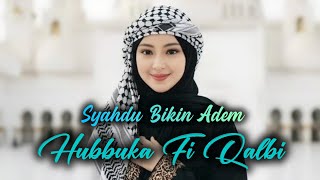 Download lagu Hubbuka Fi Qalbi | Syahdu Bikin Adem mp3