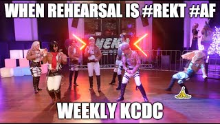 Rehearsal #REKT [Weekly KCDC]