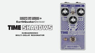 Video thumbnail for Time Shadows Subharmonic Multi-Delay Resonator Demo | EarthQuaker Devices by EarthQuakerDevices