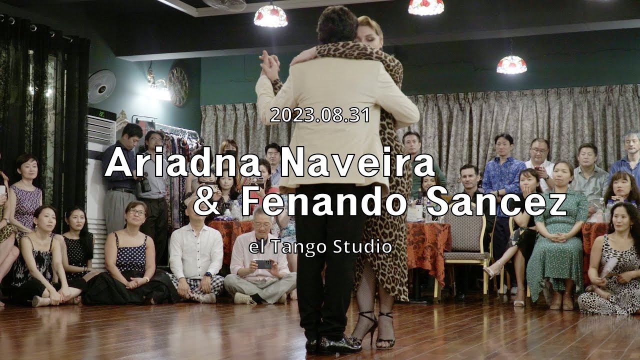 [ Tango ] 2023.08.31 - Ariadna Naveira & Fenando Sancez - Show.No.1