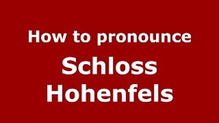 How to pronounce Schloss Hohenfels