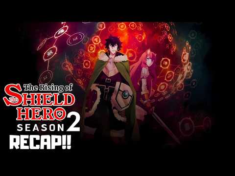 Shield Hero Season 2 Recap: Naofumi’s Biggest Challenge Yet!