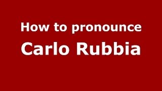 How to pronounce Carlo Rubbia
