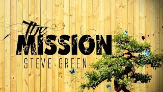 The Mission - Steve Green (With Lyrics)