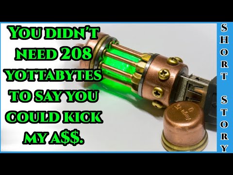 Best SciFi Storytime 1547 - You didn't need 208 yottabytes to say you could kick my ass | HFY