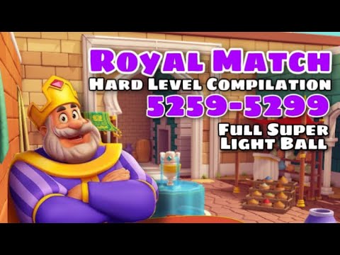 Royal Match Super Hard Compilation Level 5259 - 5269 - 5279 - 5289 - 5299 | Bazaar Area 71 No Hack