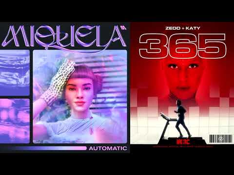 365 x automatic (miquela x zedd & katy perry mashup)