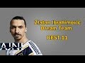 Zlatan Ibrahimovic Dream Team (Best 11)