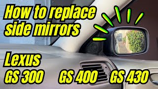 How to replace side mirrors on a Lexus GS 300, GS 400, GS 430