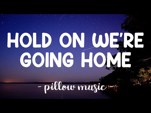 Hold On We're Going Home - Drake (Lyrics) 🎵