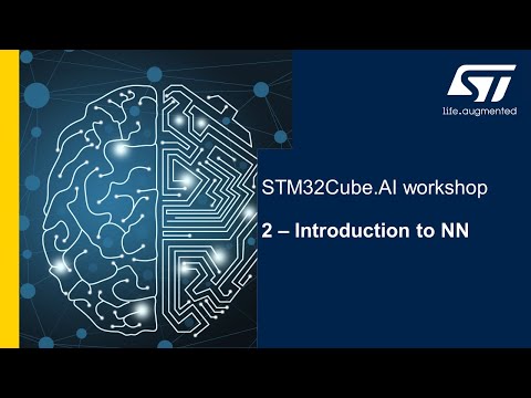 STM32Cube.AI workshop - 2 Introduction to Neural Networks (NN)