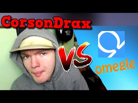 CorsonDrax VS Omegle