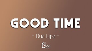 Dua Lipa - Good Times Lyrics (Jamie XX Rework)