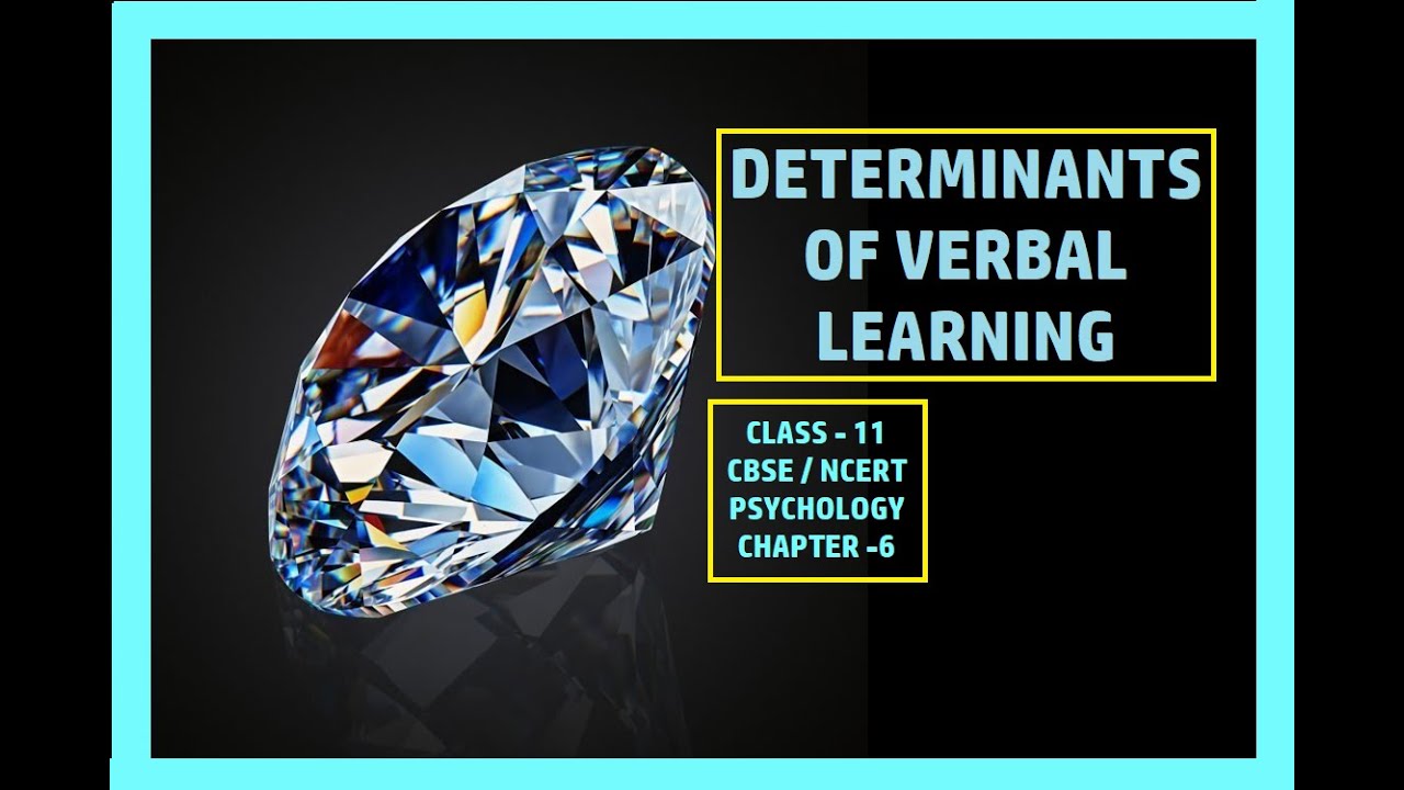 CLASS-11, PSYCHOLOGY, CHAPTER- 6.DETERMINANTS OF VERBAL LEARNING. #cbse #ncert #psychology #class11